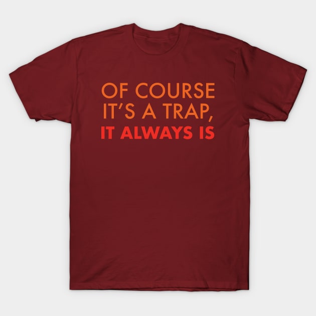 Of Course It's a Trap, It Always Is - The Adventures of Captain Radio T-Shirt by Obscure Studios